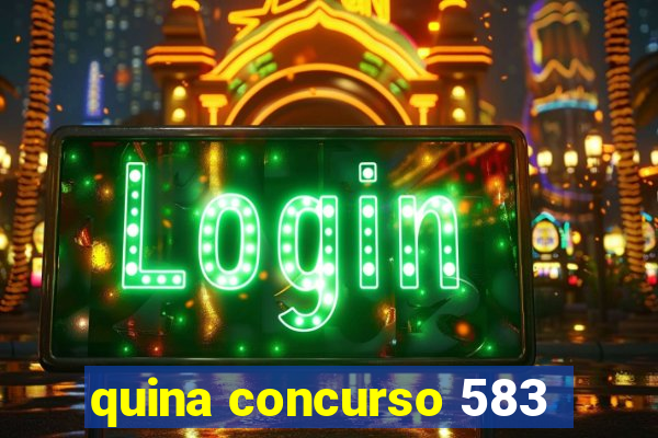 quina concurso 583